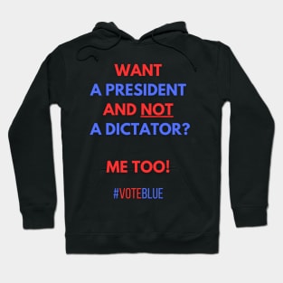 Want a President and not a Dictator? Hoodie